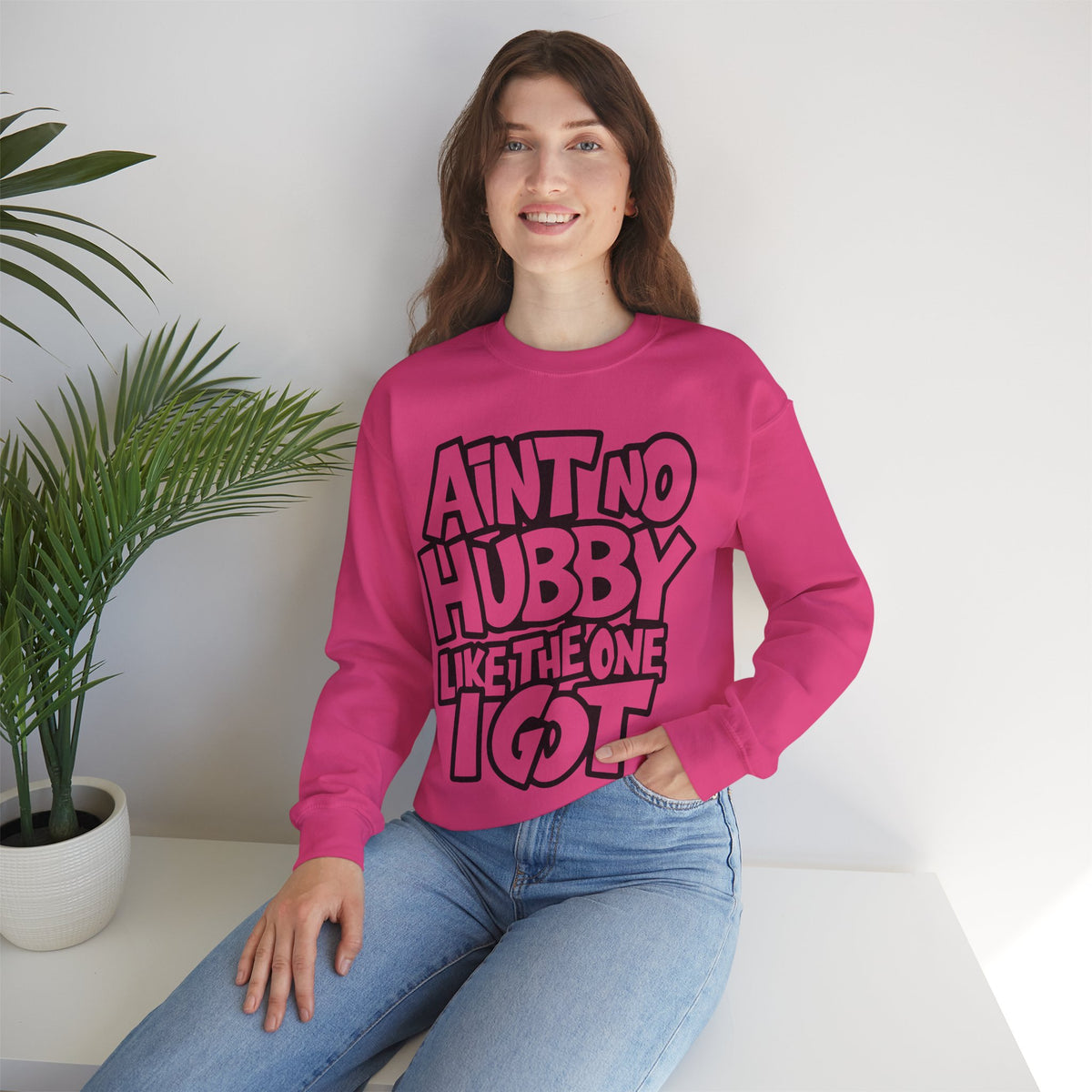 Ain't No Hubby Like The One I Got – Gildan Heavy Blend | Trendy Women’s Soft Sweatshirt. Direct to Garment. Printed & Shipped in the USA. Unisex Sizes.