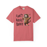 Can’t Adult Today, Cat - Comfort Colors | Trendy Women's and Men's T-Shirt. Direct to Garment. Printed & Shipped in the USA. Unisex Sizes.