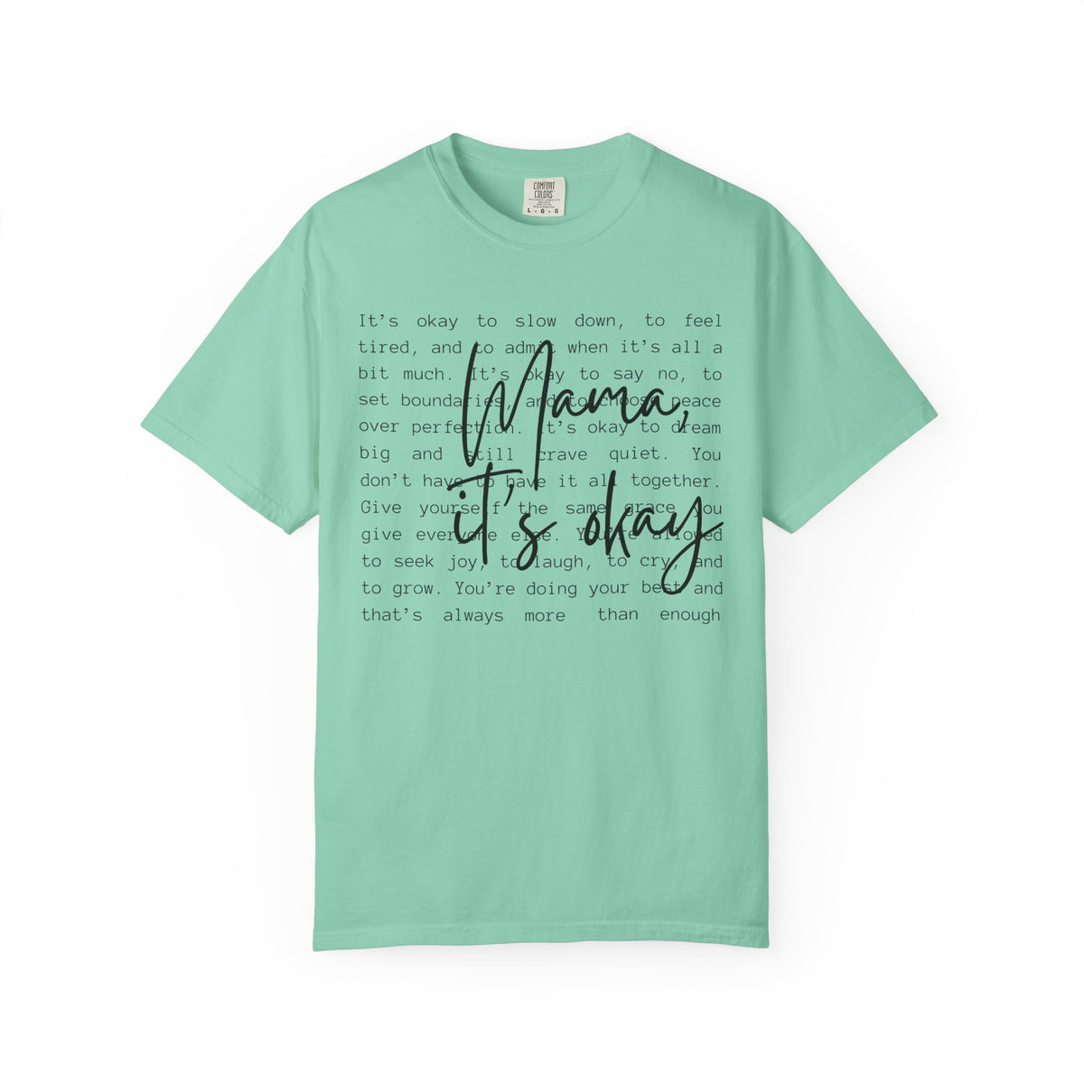 Mama It’s Okay - Comfort Colors | Trendy Women's T-Shirt. Direct to Garment. Printed & Shipped in the USA. Unisex Sizes.