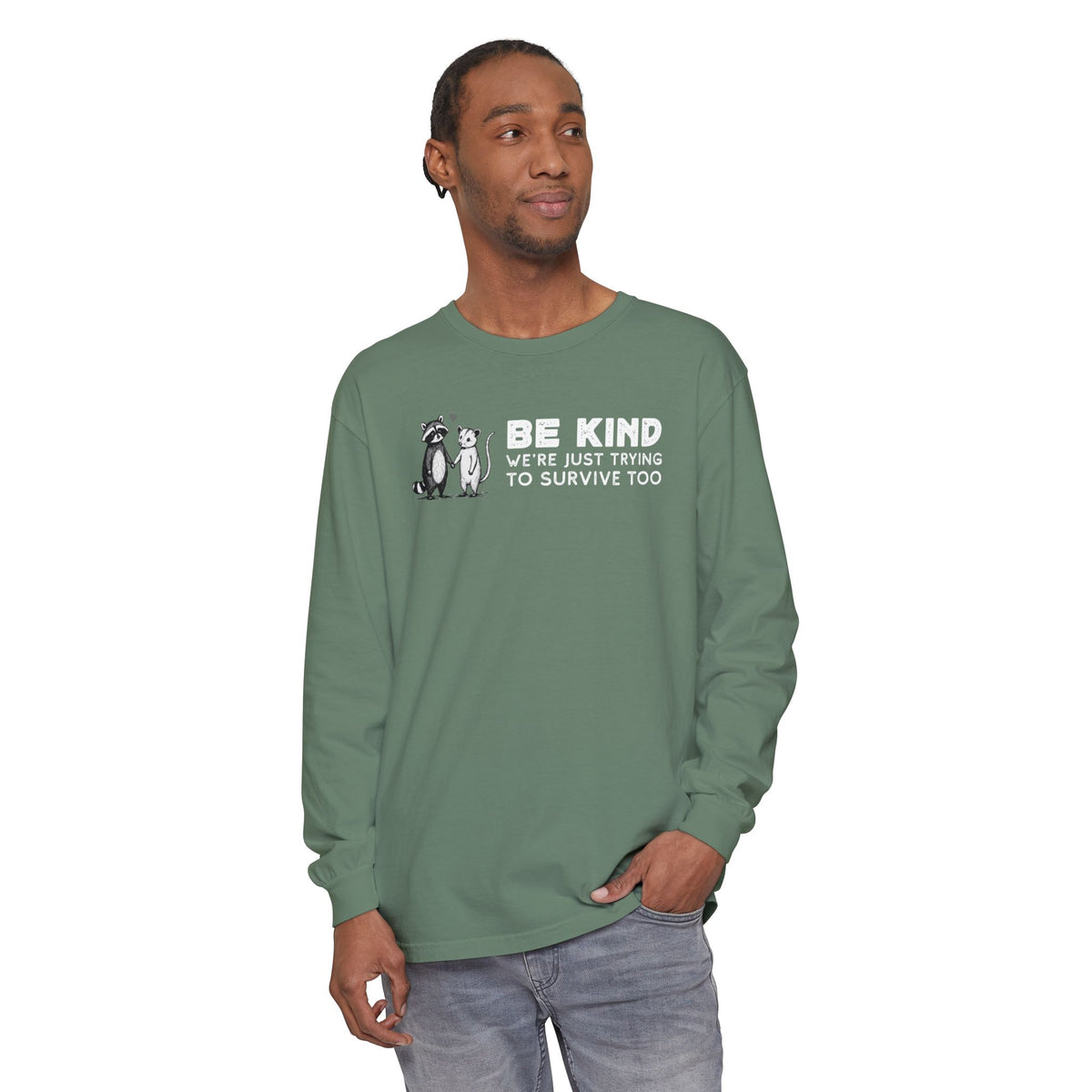 Be Kind. We're Just Trying To Survive Too. Possum. Raccoon. *This Shirt Saves Lives* - Comfort Colors | Trendy Women's and Men's Long Sleeve T-Shirt. Direct to Garment. Printed & Shipped in the USA. Unisex Sizes.