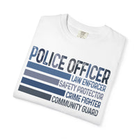 Police Officer - Description - Comfort Colors | Trendy Men's and Women's T-Shirt. Direct to Garment. Printed & Shipped in the USA. Unisex Sizes.