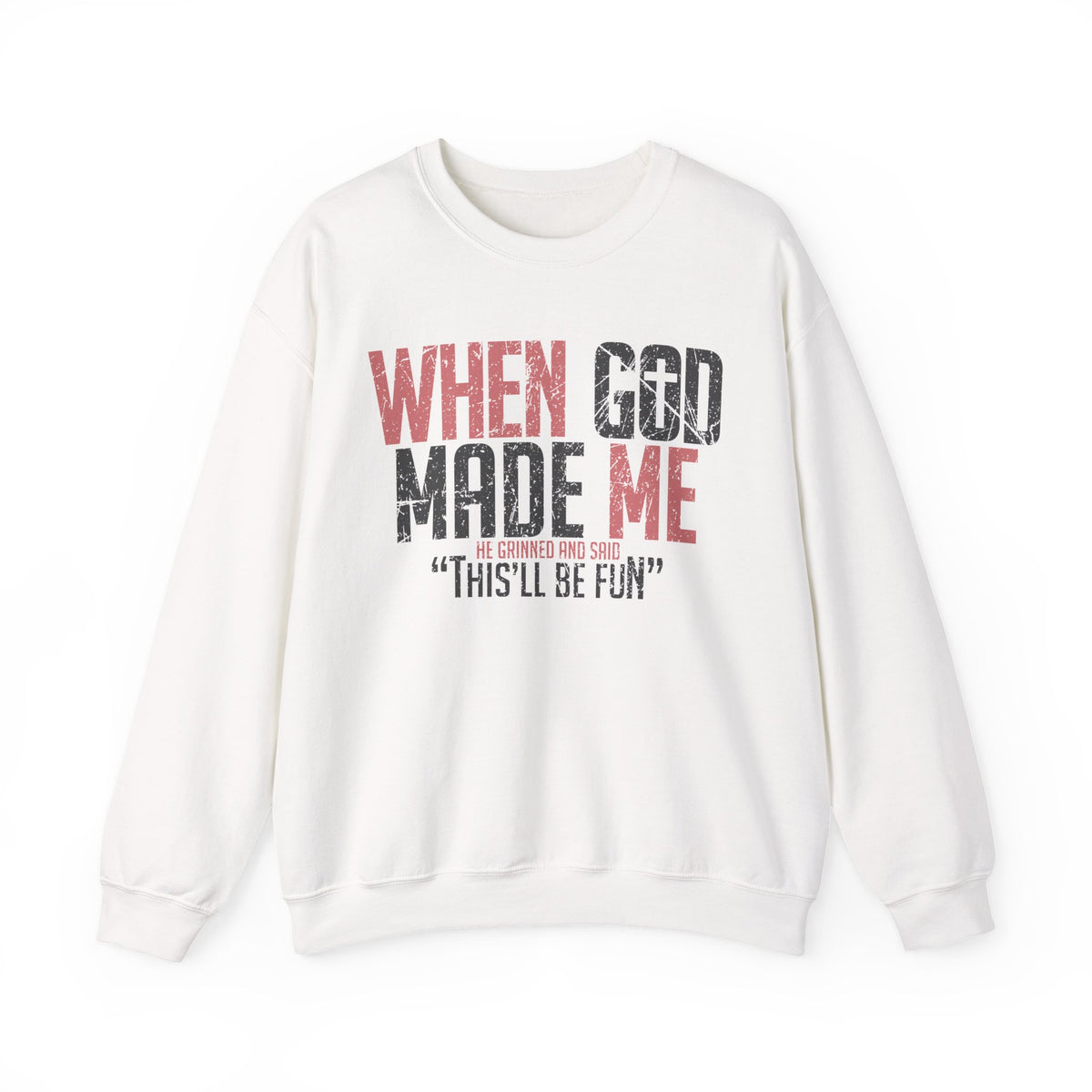 When God Made Me "This'll Be Fun" Christian Faith Distressed – Gildan Heavy Blend | Trendy Women’s and Men's Soft Sweatshirt. Direct to Garment. Printed & Shipped in the USA. Unisex Sizes.