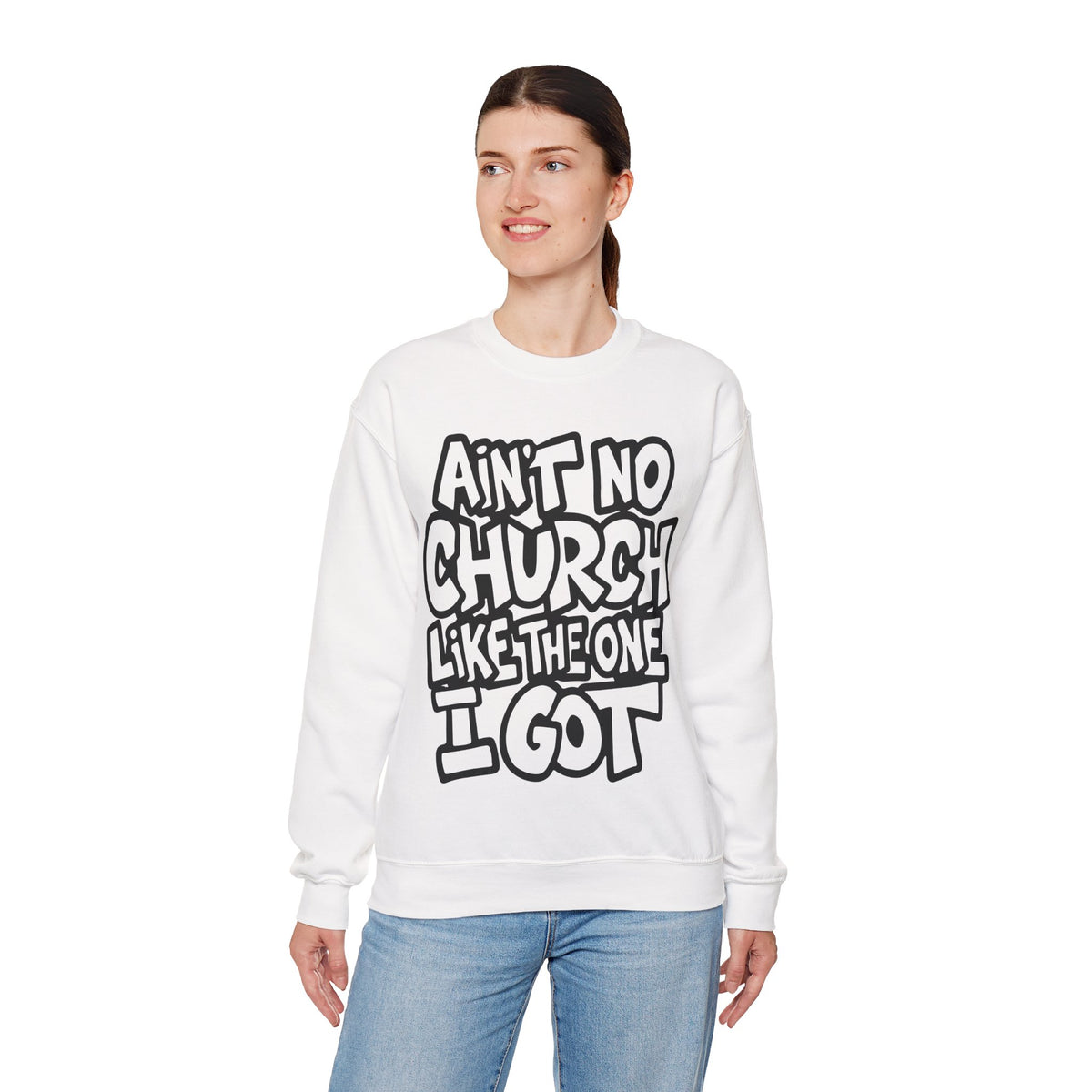 Ain't No Church Like The One I Got – Gildan Heavy Blend | Trendy Women’s and Men's Soft Sweatshirt. Direct to Garment. Printed & Shipped in the USA. Unisex Sizes.