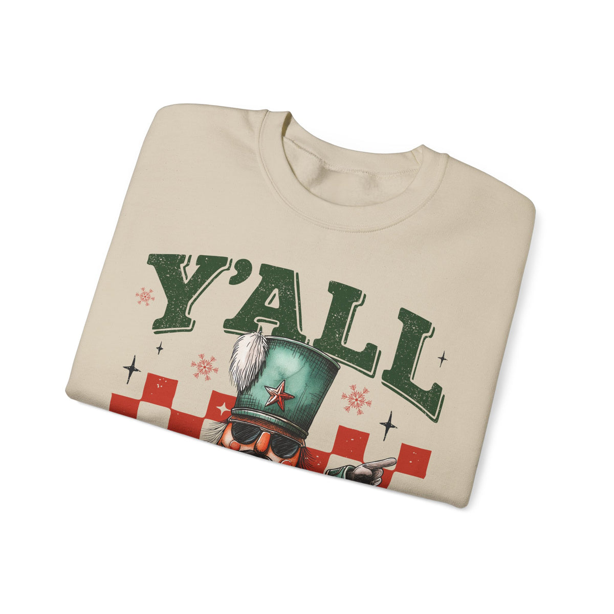 Y'all Are Nuts Nutcracker – Gildan Heavy Blend | Trendy Women’s and Men's Soft Sweatshirt. Direct to Garment. Printed & Shipped in the USA. Unisex Sizes.