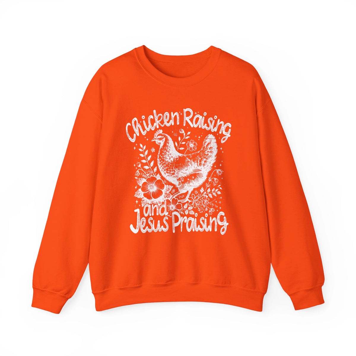 Chicken Raising and Jesus Praising – Gildan Heavy Blend | Trendy Men's and Women’s Soft Sweatshirt. Direct to Garment. Printed & Shipped in the USA. Unisex Sizes.