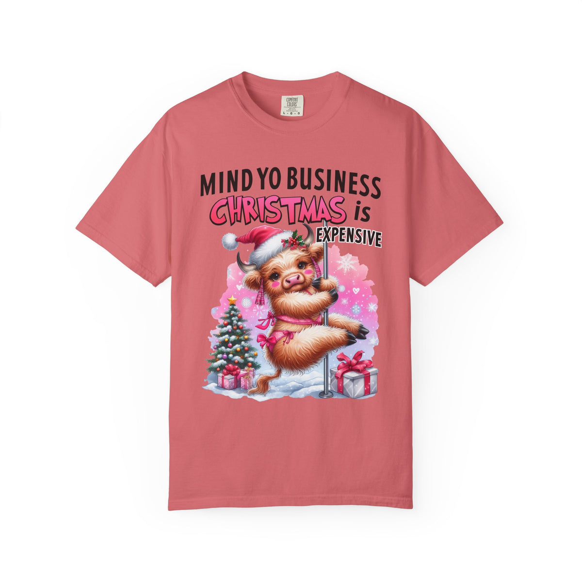 Highland Cow Mind Yo Business Christmas is Expensive - Comfort Colors | Trendy Women's T-Shirt. Direct to Garment. Printed & Shipped in the USA. Unisex Sizes.