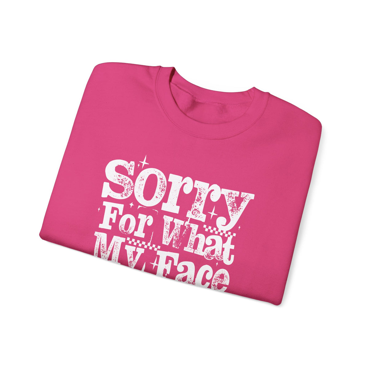 Sorry For What My Face Said - Distressed – Gildan Heavy Blend | Trendy Women’s Soft Sweatshirt. Direct to Garment. Printed & Shipped in the USA. Unisex Sizes.