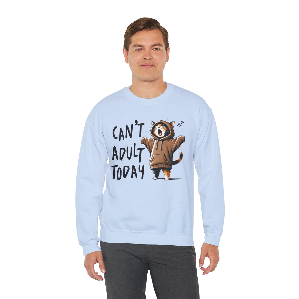 Can’t Adult Today, Cat – Gildan Heavy Blend | Trendy Women’s and Men's Soft Sweatshirt. Direct to Garment. Printed & Shipped in the USA. Unisex Sizes.
