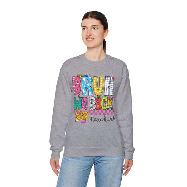 Bruh We Back - Gift For Teachers – Gildan Heavy Blend | Trendy Women’s and Men's Soft Sweatshirt. Direct to Garment. Printed & Shipped in the USA. Unisex Sizes.