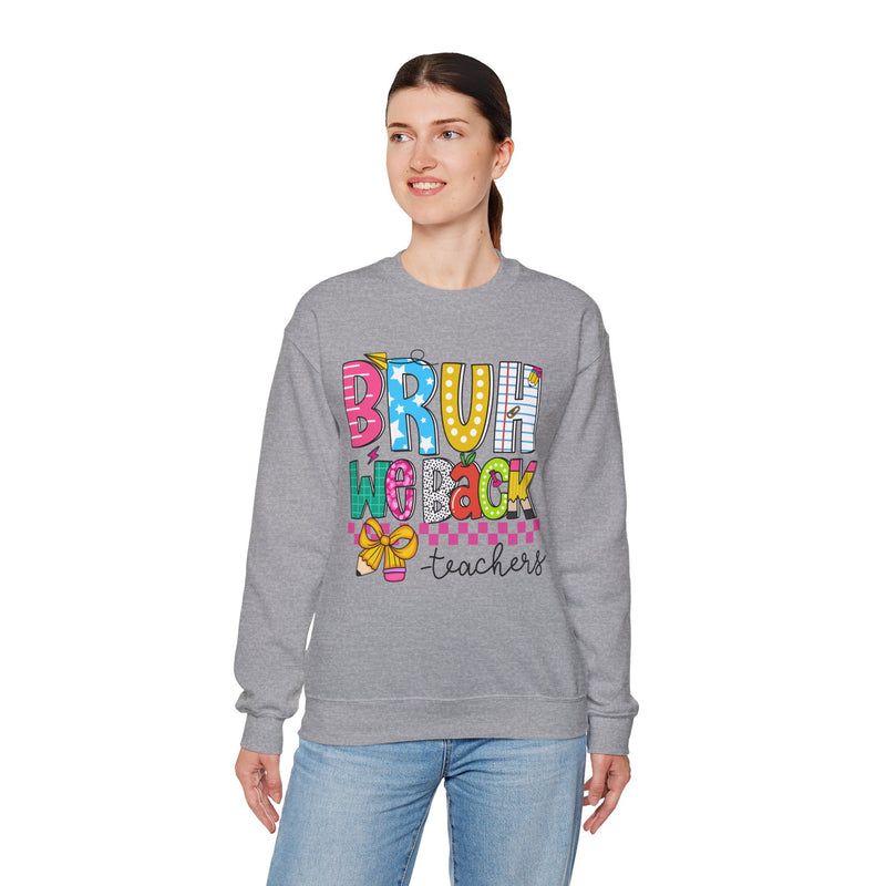 Bruh We Back - Gift For Teachers – Gildan Heavy Blend | Trendy Women’s and Men's Soft Sweatshirt. Direct to Garment. Printed & Shipped in the USA. Unisex Sizes.