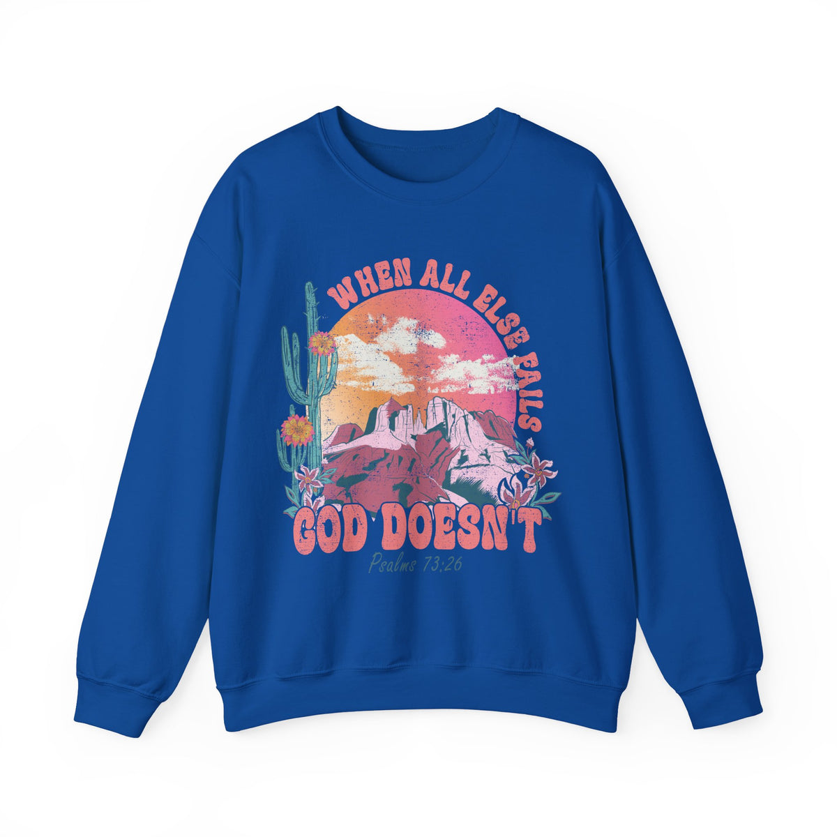 When All Else Fails, God Doesn't – Gildan Heavy Blend | Trendy Women’s Soft Sweatshirt. Direct to Garment. Printed & Shipped in the USA. Unisex Sizes.