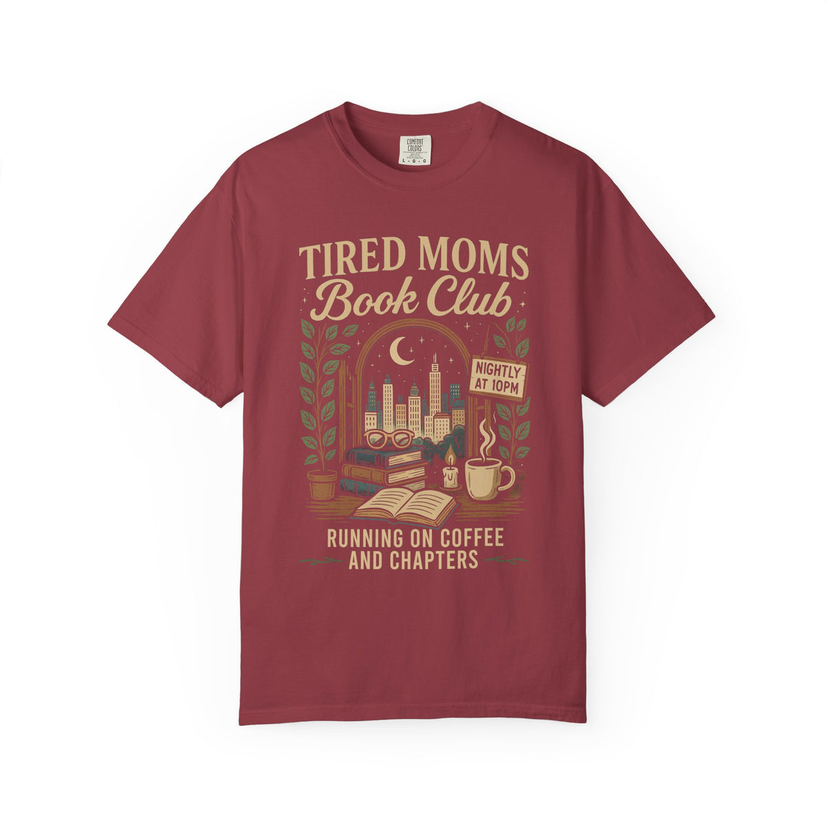 Tired Moms Book Club Running on Coffee and Chapters - Comfort Colors | Trendy Women's T-Shirt. Direct to Garment. Printed & Shipped in the USA. Unisex Sizes.