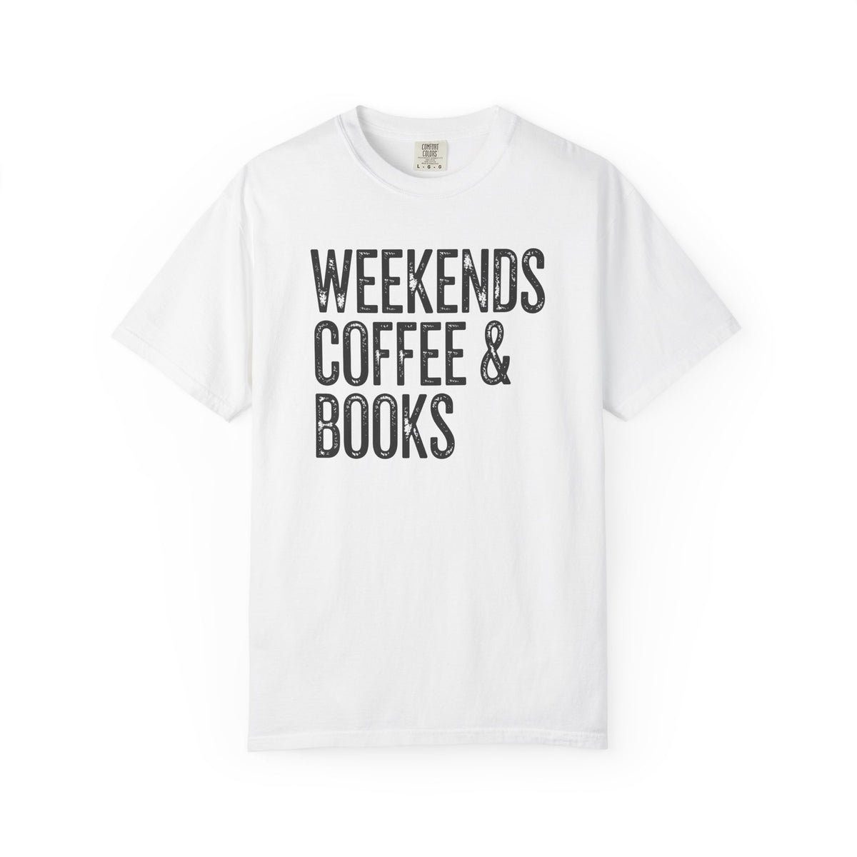 Weekends, Coffee & Books - Comfort Colors | Trendy Women's and Men's T-Shirt. Direct to Garment. Printed & Shipped in the USA. Unisex Sizes.