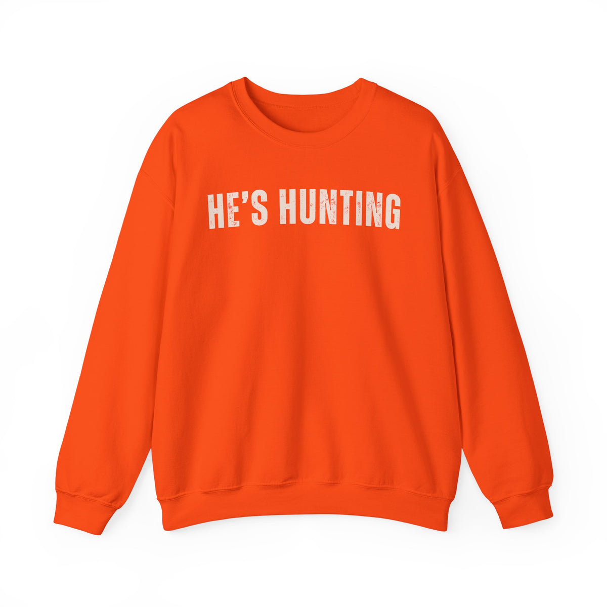 He's Hunting - Distressed – Gildan Heavy Blend | Trendy Women’s Soft Sweatshirt. Direct to Garment. Printed & Shipped in the USA. Unisex Sizes.