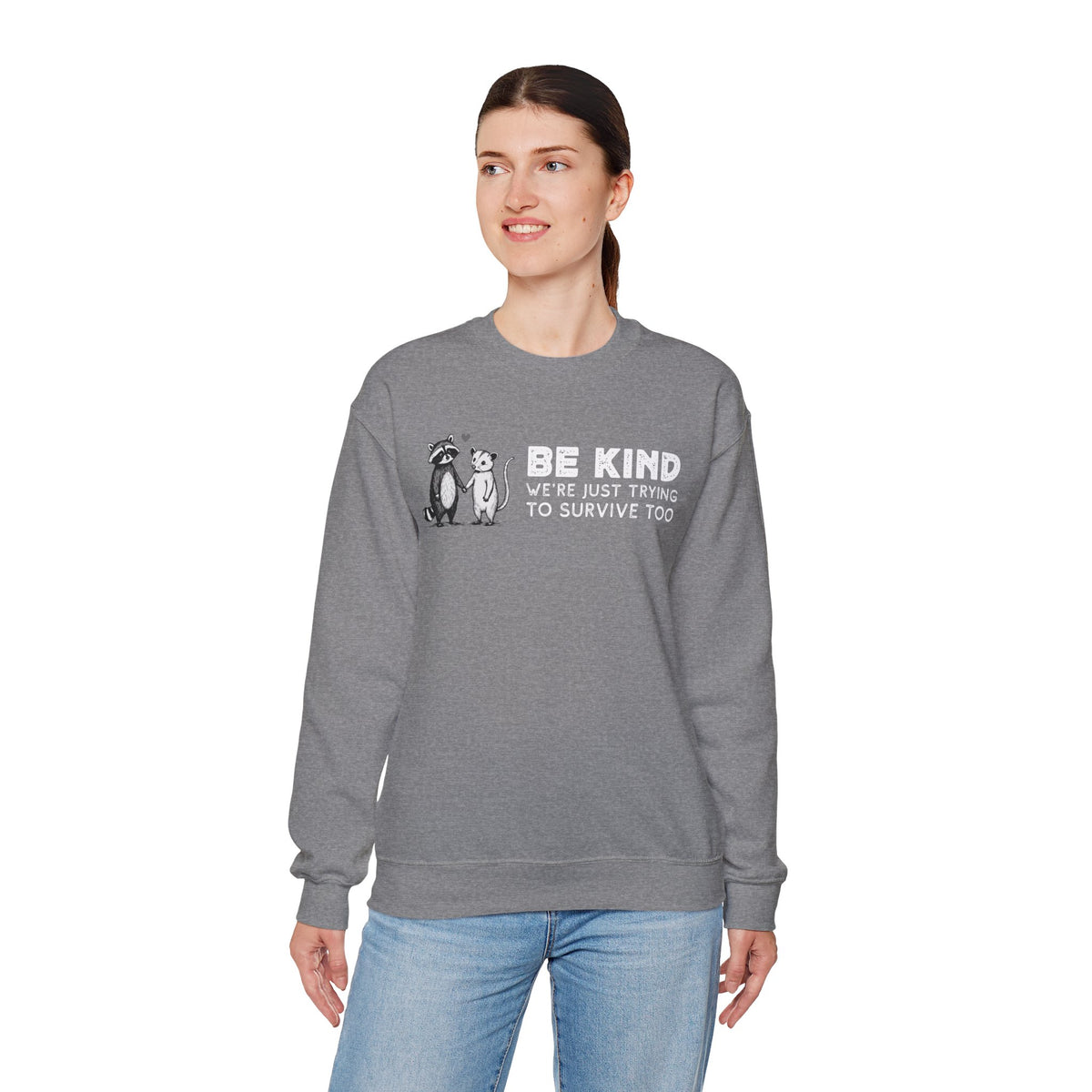 Be Kind. We're Just Trying To Survive Too. Possum. Raccoon. *This Shirt Saves Lives* – Gildan Heavy Blend | Trendy Men's and Women's Soft Sweatshirt. Direct to Garment. Printed & Shipped in the USA. Unisex Sizes.