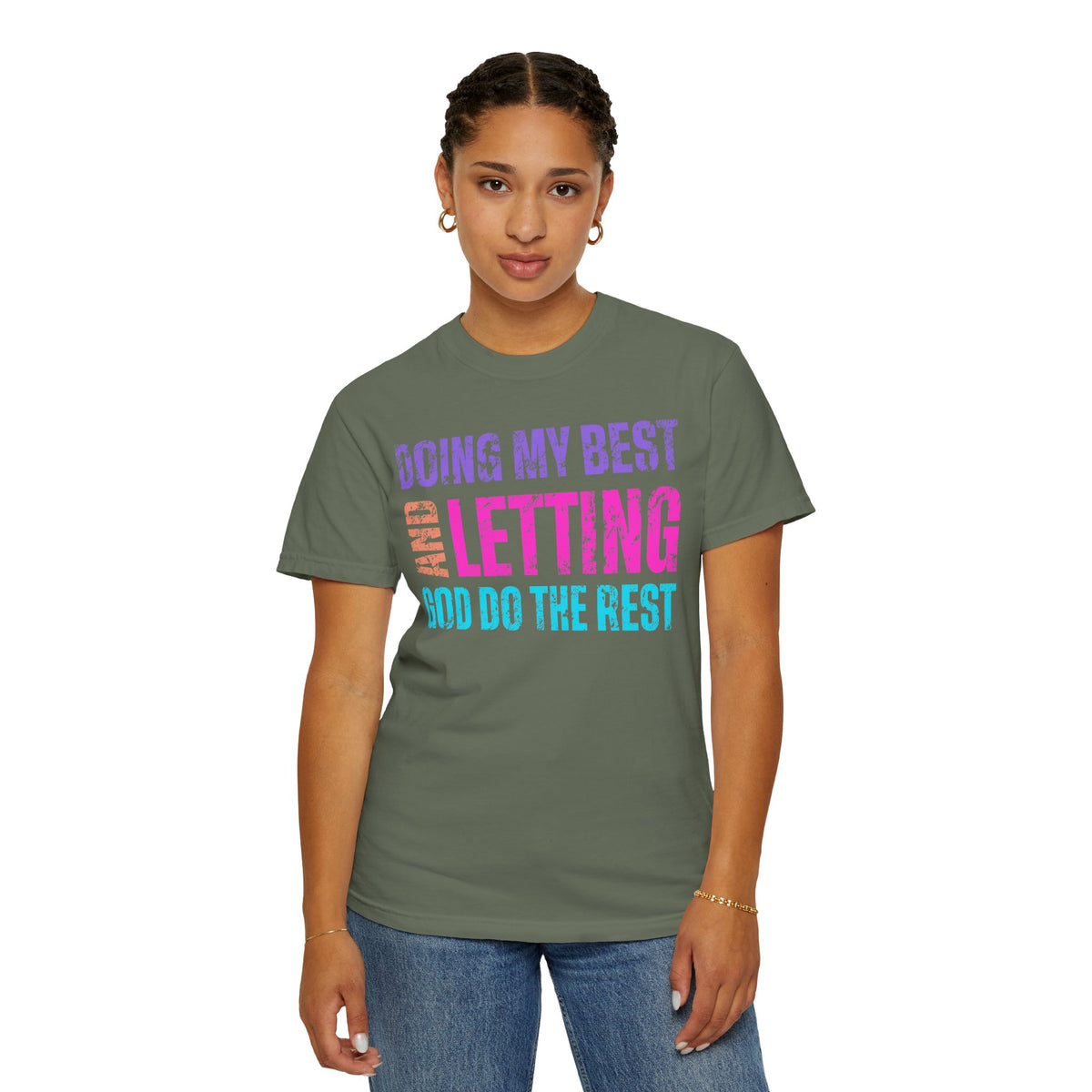 Doing My Best and Letting God Do The Rest - Comfort Colors | Trendy Women's T-Shirt. Direct to Garment. Printed & Shipped in the USA. Unisex Sizes.