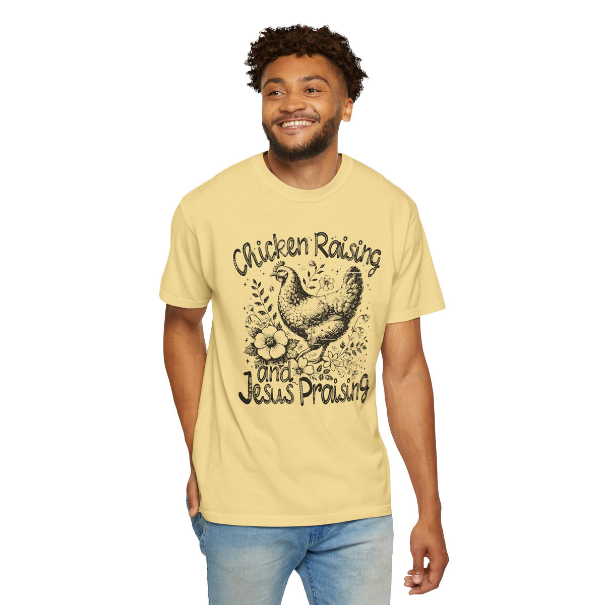 Chicken Raising and Jesus Praising - Comfort Colors | Trendy Men's and Women's T-Shirt. Direct to Garment. Printed & Shipped in the USA. Unisex Sizes.