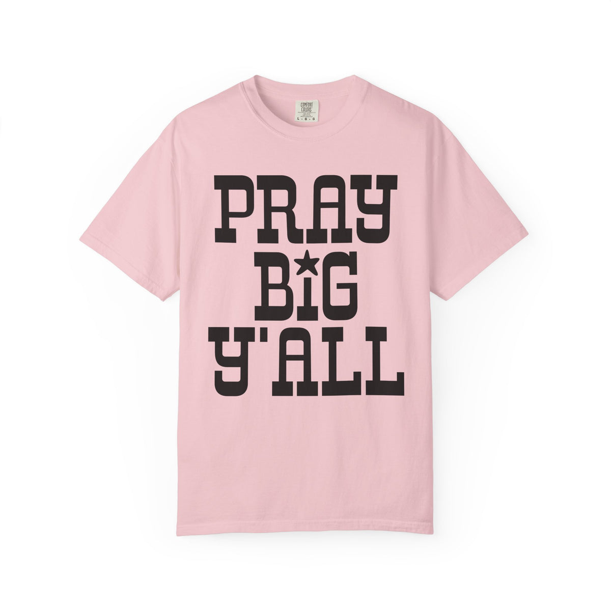 Pray Big Y'all - Comfort Colors | Trendy Women's T-Shirt. Direct to Garment. Printed & Shipped in the USA. Unisex Sizes.