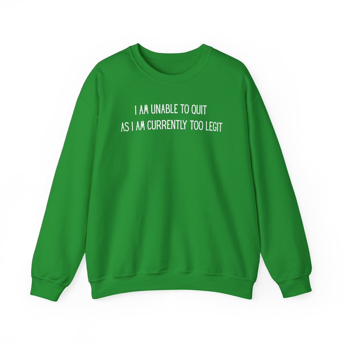 Unable to Quit, Too Legit – Gildan Heavy Blend | Trendy Men's and Women’s Soft Sweatshirt. Direct to Garment. Printed & Shipped in the USA. Unisex Sizes.
