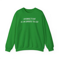Unable to Quit, Too Legit – Gildan Heavy Blend | Trendy Men's and Women’s Soft Sweatshirt. Direct to Garment. Printed & Shipped in the USA. Unisex Sizes.