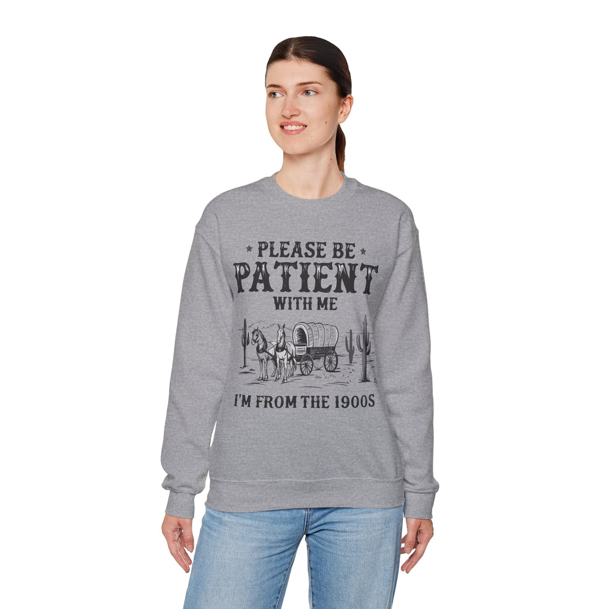 Please Be Patient, 1900's Vintage – Gildan Heavy Blend | Trendy Women’s and Men's Soft Sweatshirt. Direct to Garment. Printed & Shipped in the USA. Unisex Sizes.
