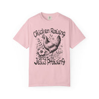 Chicken Raising and Jesus Praising - Comfort Colors | Trendy Men's and Women's T-Shirt. Direct to Garment. Printed & Shipped in the USA. Unisex Sizes.