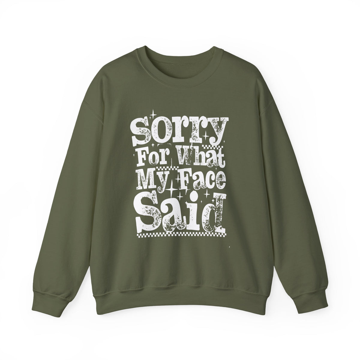 Sorry For What My Face Said - Distressed – Gildan Heavy Blend | Trendy Women’s Soft Sweatshirt. Direct to Garment. Printed & Shipped in the USA. Unisex Sizes.