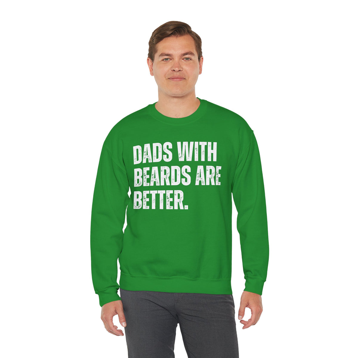 Dads With Beards Are Better - Distressed – Gildan Heavy Blend | Trendy Men's Soft Sweatshirt. Direct to Garment. Printed & Shipped in the USA. Unisex Sizes.