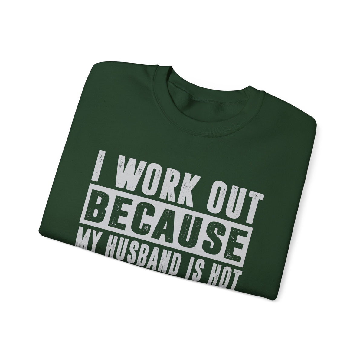 I Work Out Because My Husband Is Hot – Gildan Heavy Blend | Trendy Women’s Soft Sweatshirt. Direct to Garment. Printed & Shipped in the USA. Unisex Sizes.
