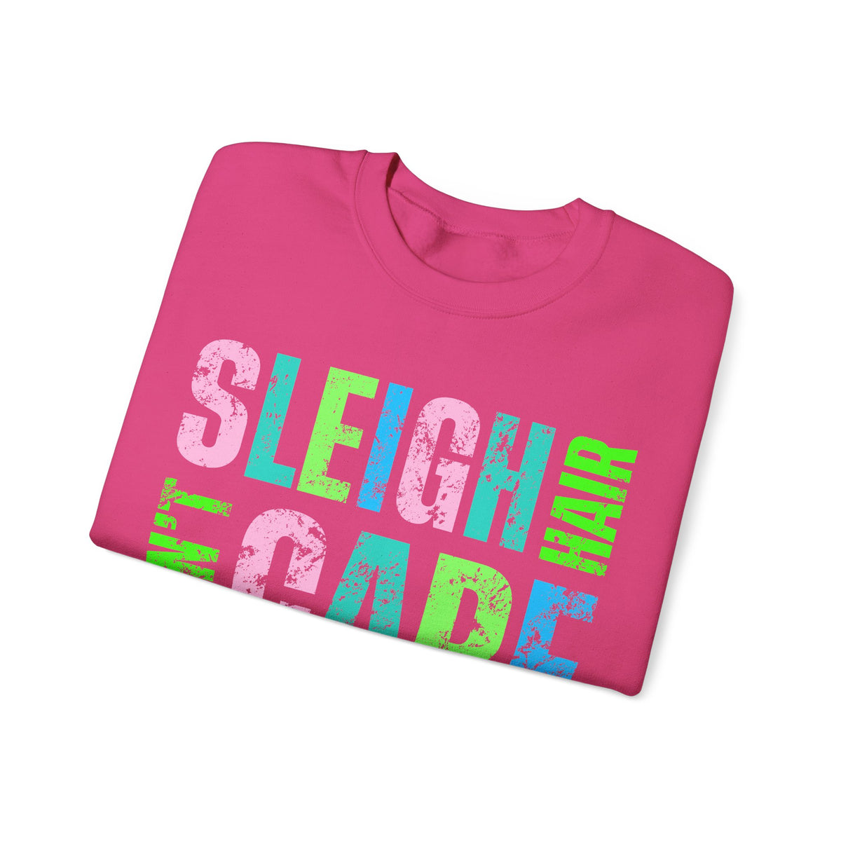 Sleigh Hair Don’t Care, Funny Christmas Graphic Tee – Gildan Heavy Blend | Trendy Women’s Soft Sweatshirt. Direct to Garment. Printed & Shipped in the USA. Unisex Sizes.