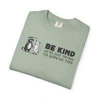 Be Kind We're Just Trying To Survive Too - Possum Raccoon *This Shirt Saves Lives* - Comfort Colors | Trendy Unisex T-Shirt. Direct to Garment. Printed & Shipped in the USA. Unisex Sizes.