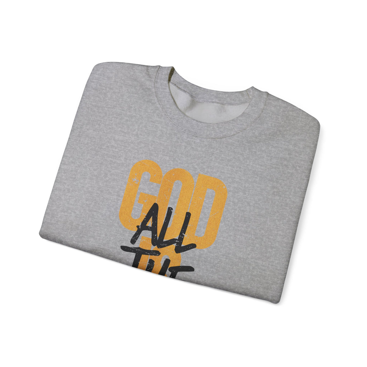 God is Good All The Time – Gildan Heavy Blend | Trendy Women’s and Men's Soft Sweatshirt. Direct to Garment. Printed & Shipped in the USA. Unisex Sizes.