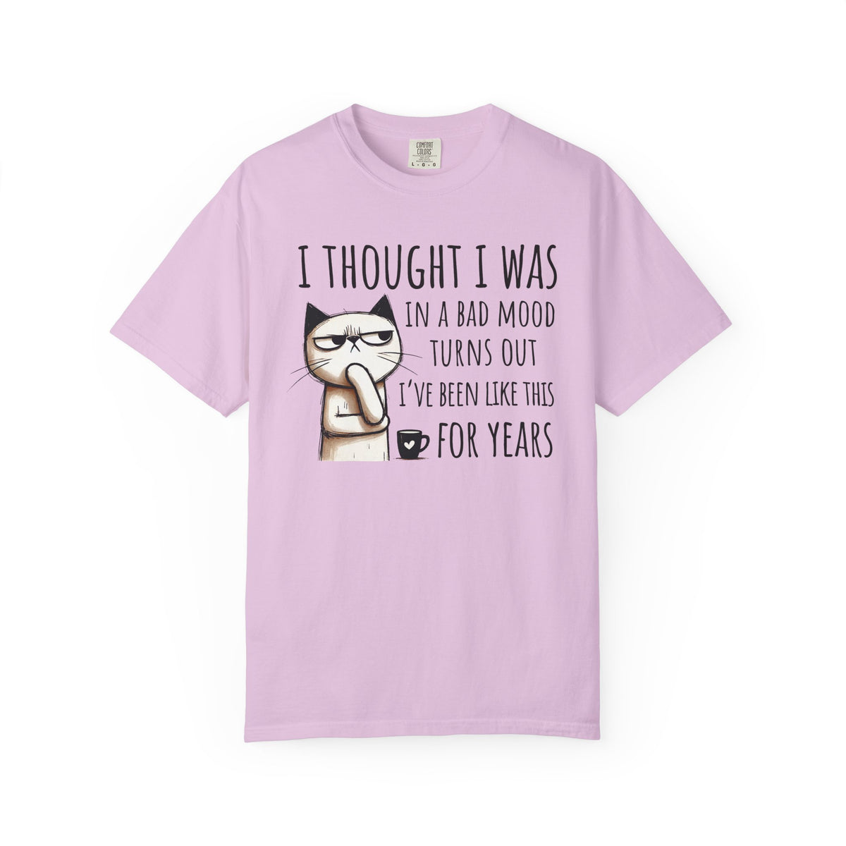 I Thought I Was In A Bad Mood, Grumpy Cat - Comfort Colors | Trendy Men's and Women's T-Shirt. Direct to Garment. Printed & Shipped in the USA. Unisex Sizes.