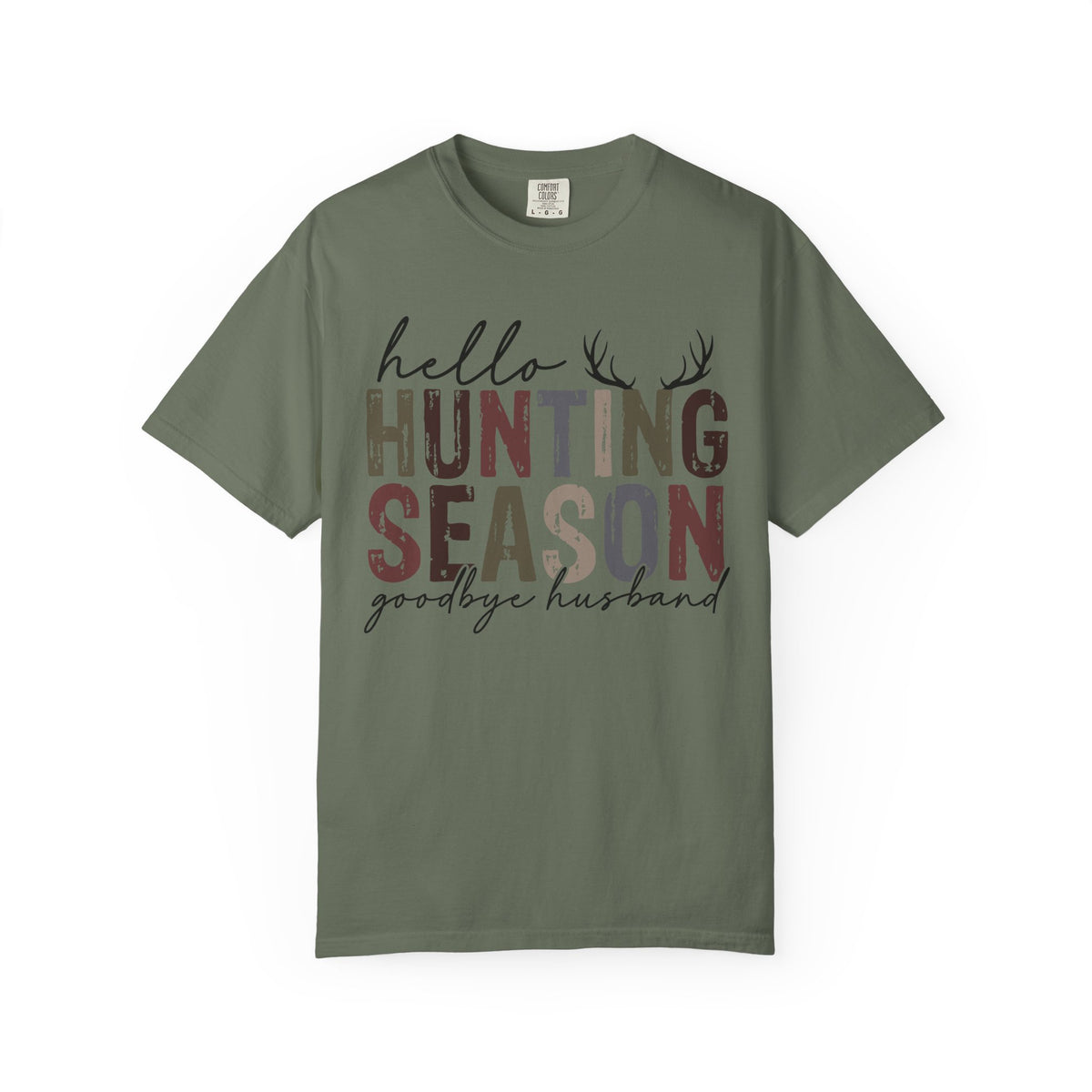 Hello Hunting Season Goodbye Husband Camouflage Wife - Comfort Colors | Trendy Women's T-Shirt. Direct to Garment. Printed & Shipped in the USA. Unisex Sizes.