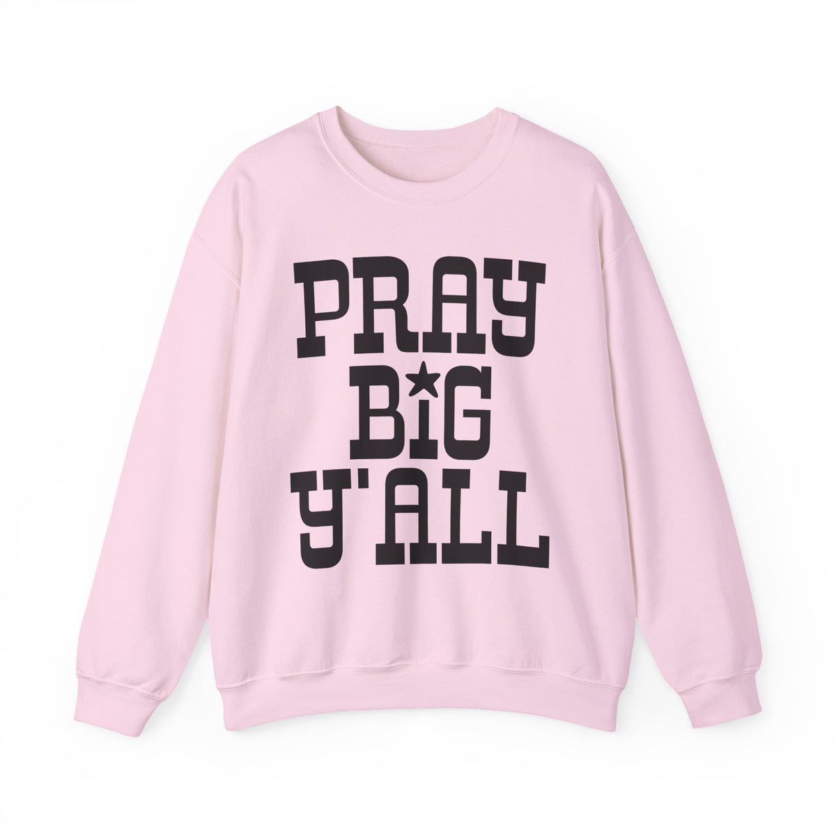 Pray Big Y'all – Gildan Heavy Blend | Trendy Women’s and Men's Soft Sweatshirt. Direct to Garment. Printed & Shipped in the USA. Unisex Sizes.