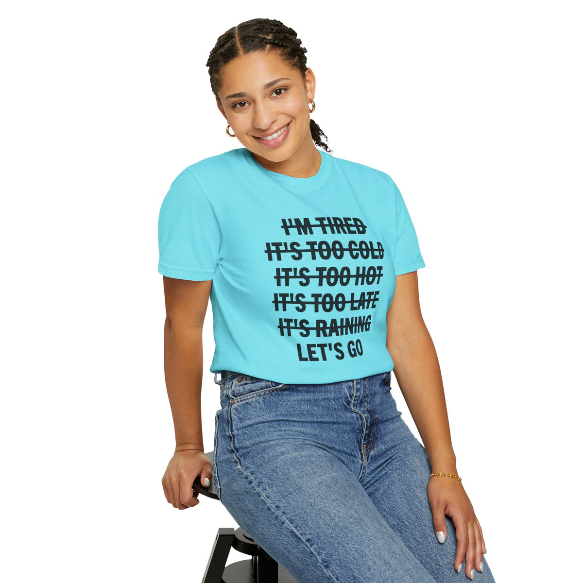 No Excuses, Let's Go - Comfort Colors | Trendy Men's and Women's T-Shirt. Direct to Garment. Printed & Shipped in the USA. Unisex Sizes.