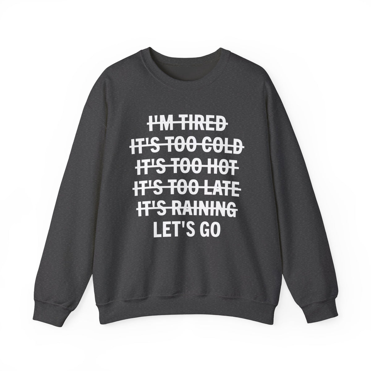 No Excuses, Let's Go – Gildan Heavy Blend | Trendy Men's and Women’s Soft Sweatshirt. Direct to Garment. Printed & Shipped in the USA. Unisex Sizes.