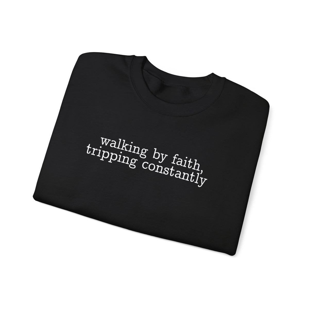 Walking By Faith, Tripping Constantly - Minimalist Design – Gildan Heavy Blend | Trendy Men's and Women’s Soft Sweatshirt. Direct to Garment. Printed & Shipped in the USA. Unisex Sizes.