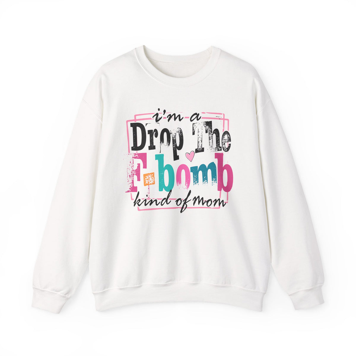 I'm A Drop The F Bomb Kind Of Mom Funny – Gildan Heavy Blend | Trendy Women’s Soft Sweatshirt. Direct to Garment. Printed & Shipped in the USA. Unisex Sizes.