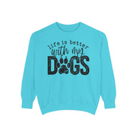 Life Is Better With My Dogs, Distressed - Comfort Colors | Trendy Women's and Men's Sweatshirt. Direct to Garment. Printed & Shipped in the USA. Unisex Sizes.
