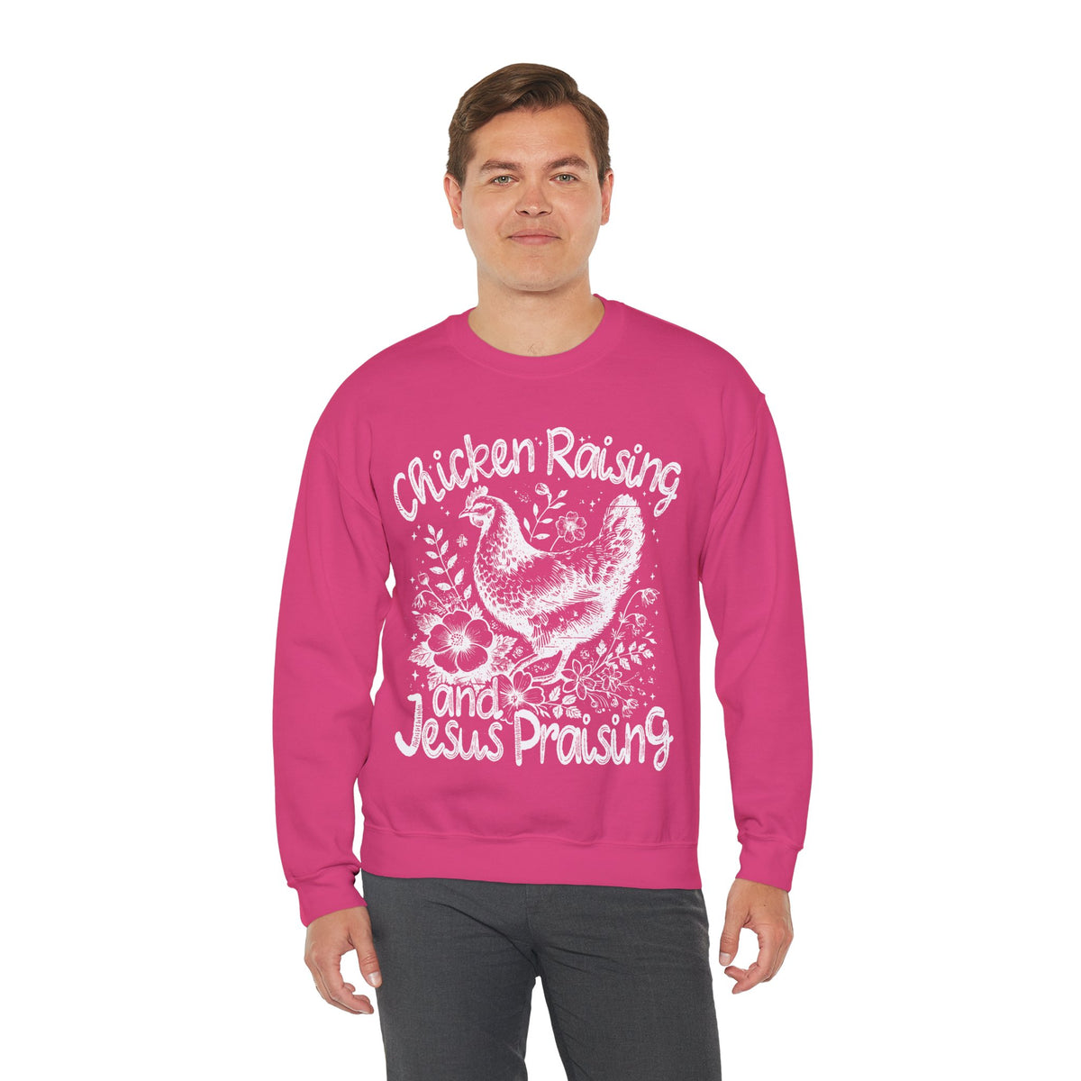 Chicken Raising and Jesus Praising – Gildan Heavy Blend | Trendy Men's and Women’s Soft Sweatshirt. Direct to Garment. Printed & Shipped in the USA. Unisex Sizes.