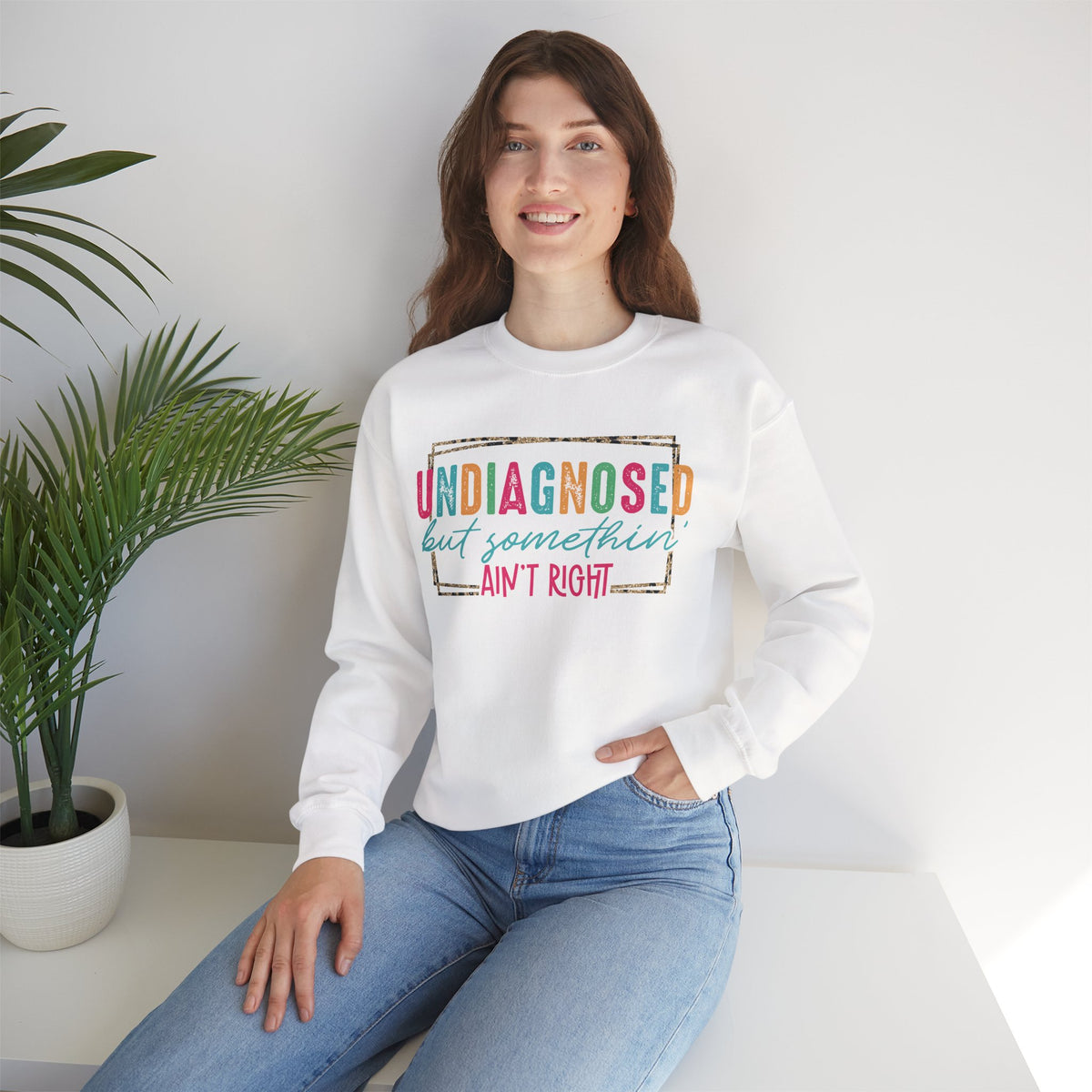 Undiagnosed But Somethin' Ain't Right Funny Mental Health – Gildan Heavy Blend | Trendy Women’s Soft Sweatshirt. Direct to Garment. Printed & Shipped in the USA. Unisex Sizes.