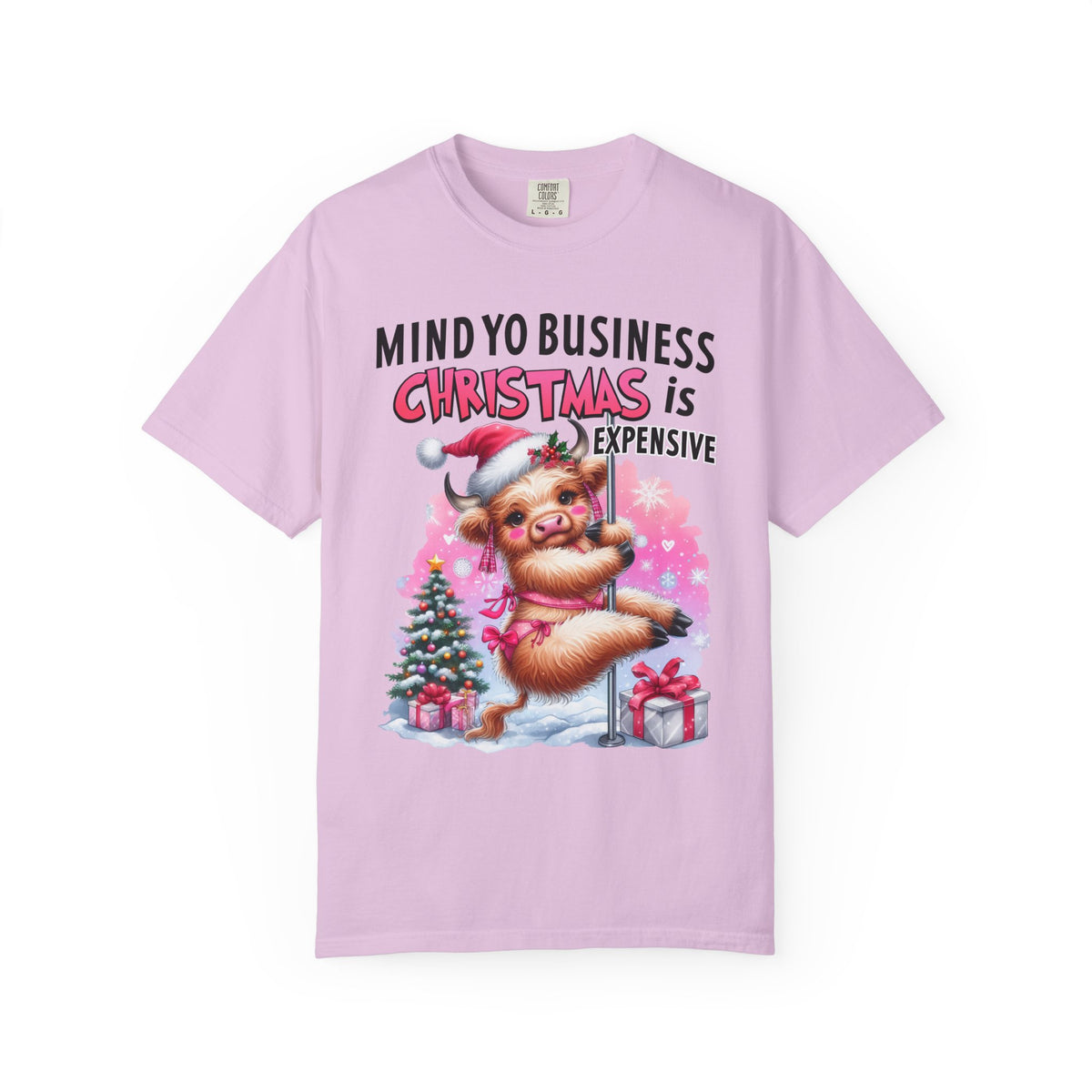 Highland Cow Mind Yo Business Christmas is Expensive - Comfort Colors | Trendy Women's T-Shirt. Direct to Garment. Printed & Shipped in the USA. Unisex Sizes.