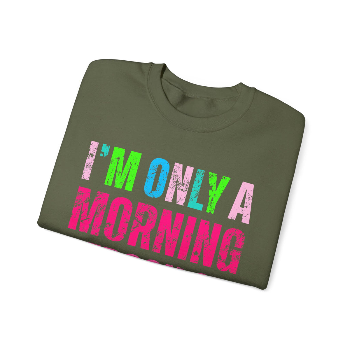 I'm Only A Morning Person on December 25th Neon – Gildan Heavy Blend | Trendy Women’s Soft Sweatshirt. Direct to Garment. Printed & Shipped in the USA. Unisex Sizes.