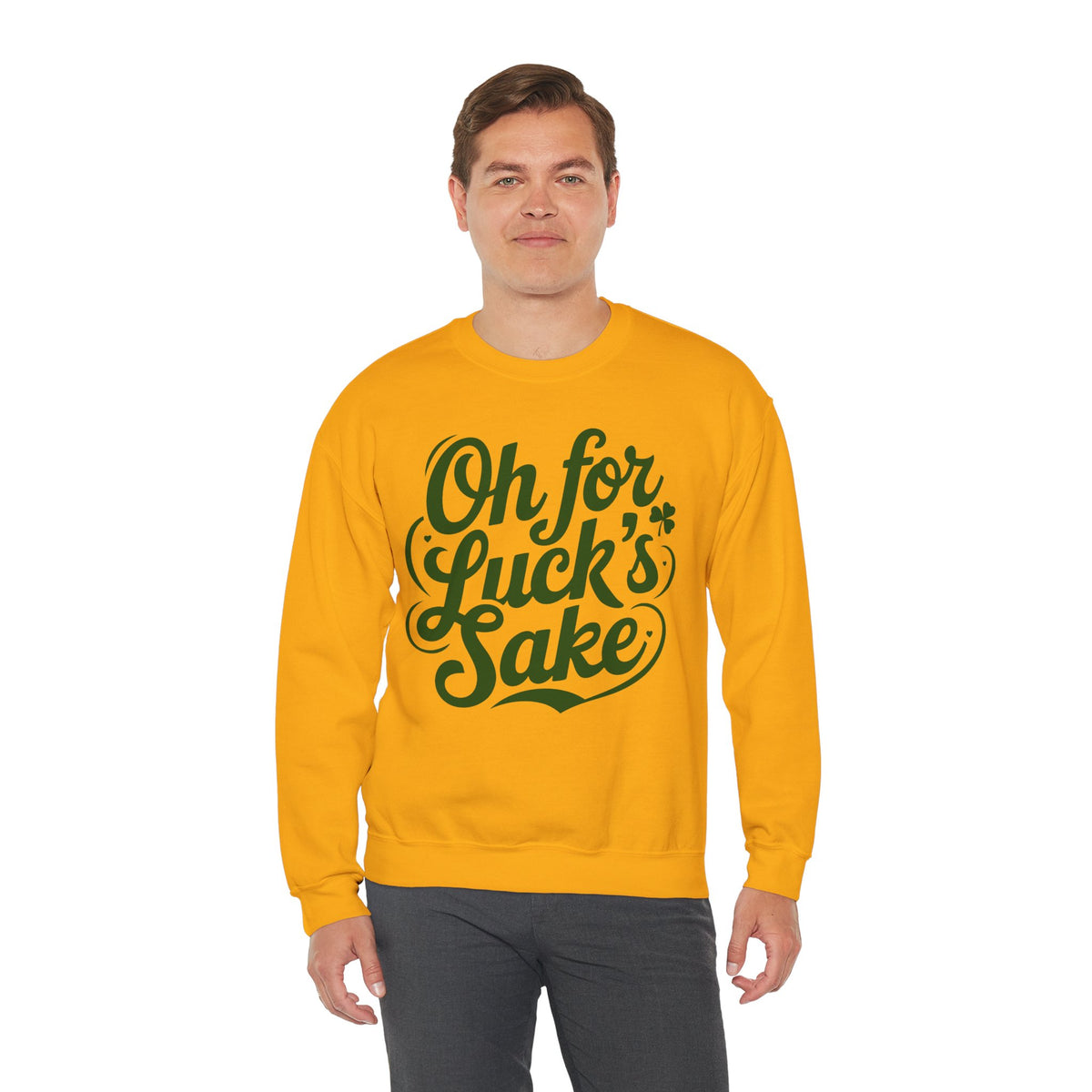 Oh For Luck's Sake – Gildan Heavy Blend | Trendy Women’s and Men's Soft Sweatshirt. Direct to Garment. Printed & Shipped in the USA. Unisex Sizes.