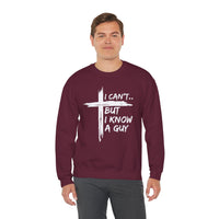 I Can't But I Know A Guy, Faith Cross Christian Jesus – Gildan Heavy Blend | Trendy Women’s and Men's Soft Sweatshirt. Direct to Garment. Printed & Shipped in the USA. Unisex Sizes.