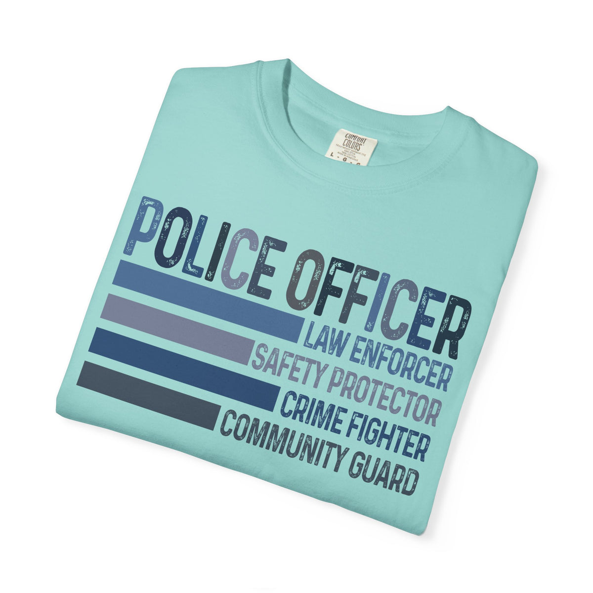 Police Officer - Description - Comfort Colors | Trendy Men's and Women's T-Shirt. Direct to Garment. Printed & Shipped in the USA. Unisex Sizes.