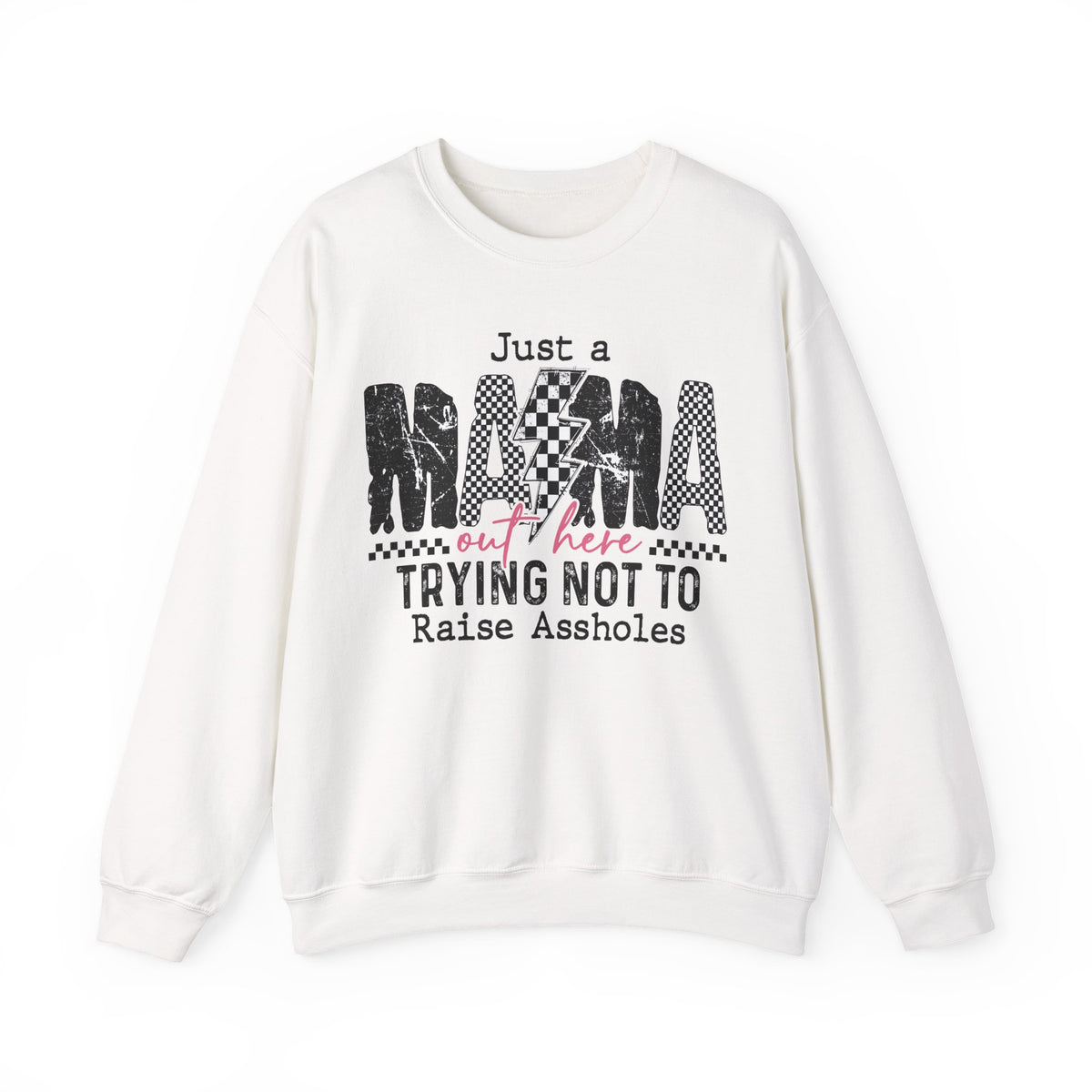 Just a Mama Out Here Trying Not To Raise Assholes – Gildan Heavy Blend | Trendy Women’s Soft Sweatshirt. Direct to Garment. Printed & Shipped in the USA. Unisex Sizes.