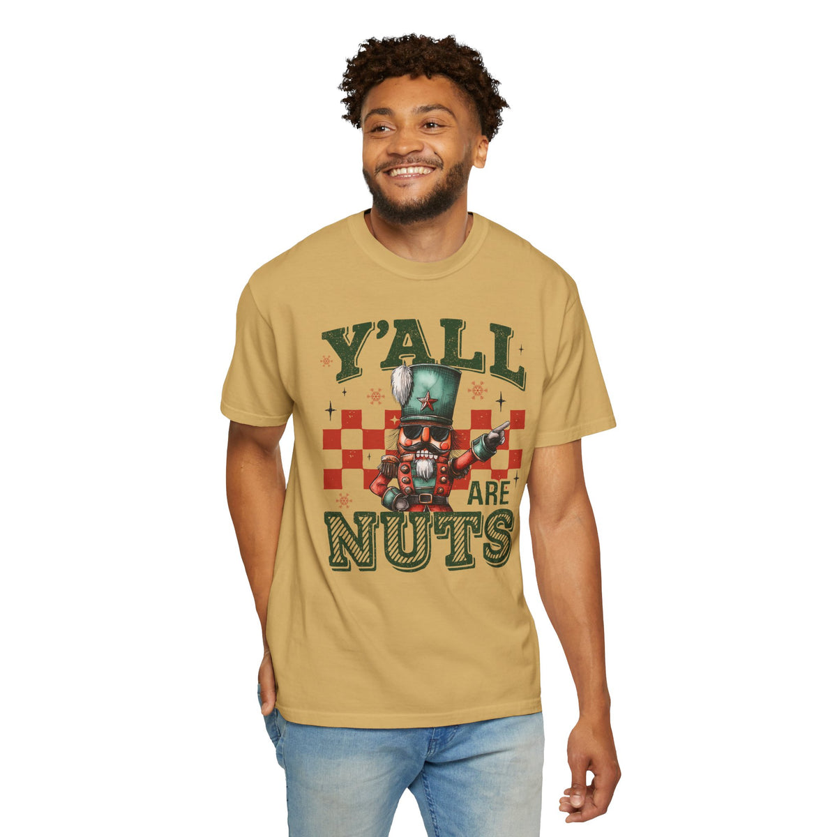 Y'all Are Nuts Nutcracker - Comfort Colors | Trendy Women's and Men's T-Shirt. Direct to Garment. Printed & Shipped in the USA. Unisex Sizes.