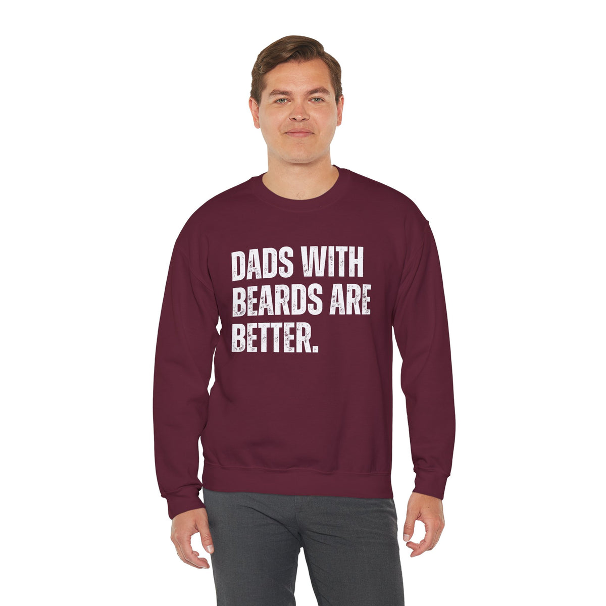 Dads With Beards Are Better - Distressed – Gildan Heavy Blend | Trendy Men's Soft Sweatshirt. Direct to Garment. Printed & Shipped in the USA. Unisex Sizes.
